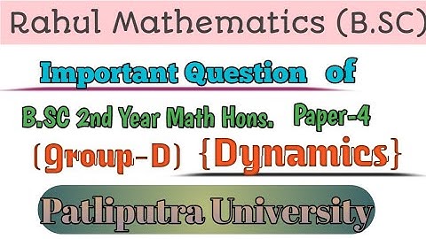 Important Question Paper-4 Math Honours|| Guess Question of Dynamics||B.SC Part-2|| PPU Exam 2021