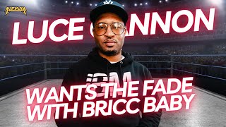 Luce Cannon wants the FADE with Bricc Baby! #briccbaby #lucecannon #wack100