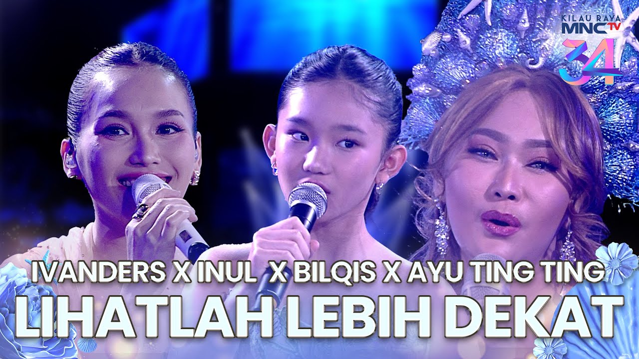 Ivanders x Inul Daratista x Bilqis x Ayu Ting Ting - Lihatlah Lebih Dekat| KILAU RAYA MNCTV 34