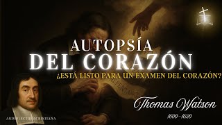 Dios Examina El Corazón El Bisturí Divino Sobre El Alma Humana Puritano Thomas Watson