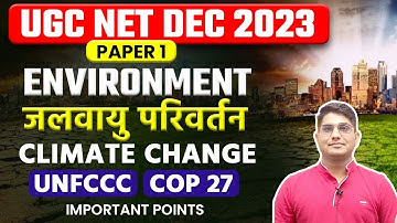 UGC NET Dec 2023 | Paper 1 Environment Climate Change | UNFCCC CPO 27 | Shiv Sir Vision JRF