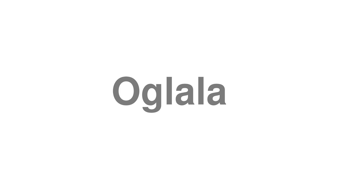 How to Pronounce "Oglala"