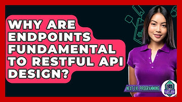 Why Are Endpoints Fundamental To RESTful API Design? - Next LVL Programming