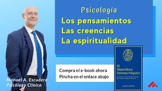 👉 Los pensamientos. Las creencias. La espiritualidad. (Psicologia : EL SISTEMA PSIQUICO) - 4/7 👈 by Manuel Escudero, Psicólogo clínico 17,621 views 3 years ago 21 minutes