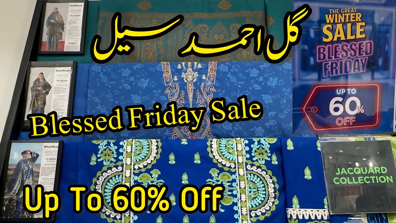 Gul Ahmed Blessed Friday Sale 2025 ❤️ Gul Ahmed Sale Up To 60% Off 