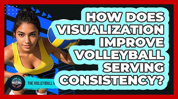 How Does Visualization Improve Volleyball Serving Consistency? - The Volleyball Hub