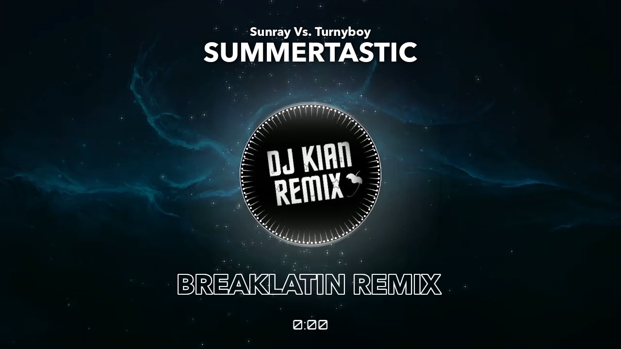 DJ Summertastic Breaklatin Remix (DJ Kian Remix)