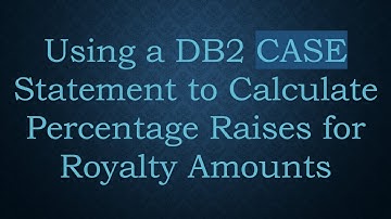 Using a DB2 CASE Statement to Calculate Percentage Raises for Royalty Amounts