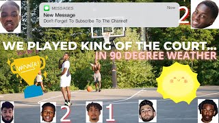 WE PLAYED KING OF THE COURT IN 90 DEGREE WEATHER...PEOPLE SHOWED UP!!