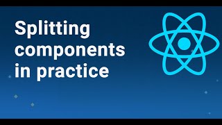 React - Splitting components in practice