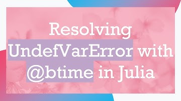 Resolving UndefVarError with @ btime in Julia