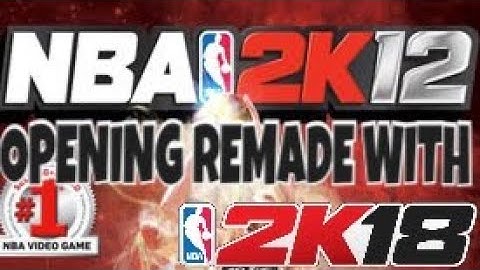 NBA 2K12 Opening Remade With 2K18