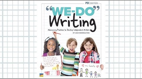 PD Essentials: "We-Do Writing," Maximizing Practice to Develop Independent Writers