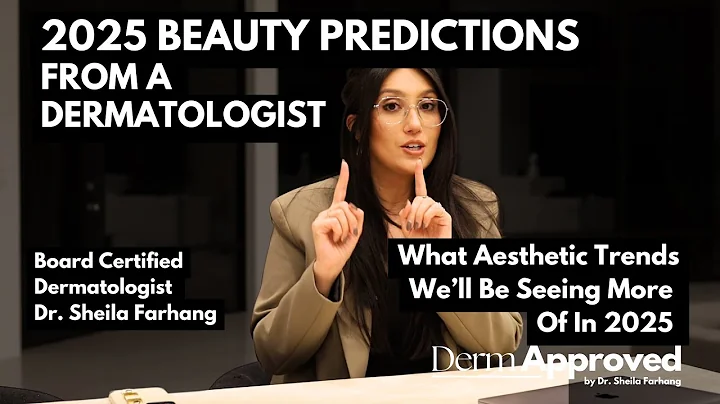 2025 Beauty & Aesthetic Predictions From A Dermatologist - Dr. Sheila Farhang