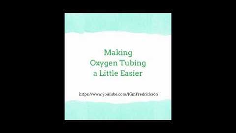 Making Oxygen Tubing a Little Easier