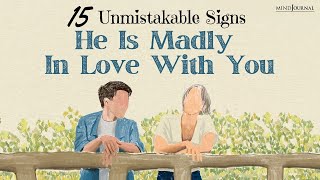 15 Unmistakable Signs He Is Madly In Love With You
