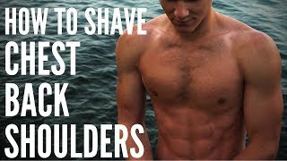 How To Shave Your Chest, Back & Shoulders To Be More Attractive To Women