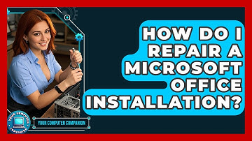 How Do I Repair A Microsoft Office Installation? - Your Computer Companion