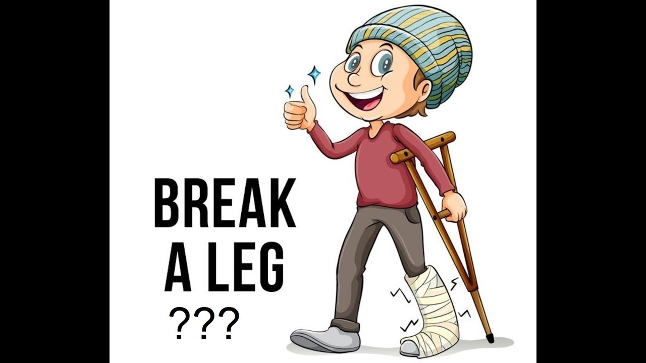 Break a Leg | IDIOM by Crosslink Education Consulting