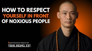 How To RESPECT Yourself In Front of NOXIOUS People || Shi Heng Yi Motivation ||
