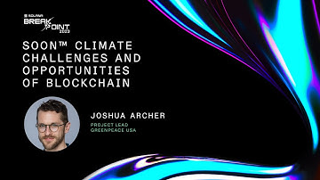 Breakpoint 2023: Soon™ Climate Challenges and Opportunities of Blockchain
