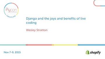 Django and the joys and benefits of live coding (Wesley Stratton)
