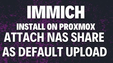 Immich install on proxmox as LXC, attach NAS share for immich as default photo upload folder
