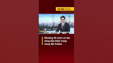 Khoảng 30 nước Sơ Tán Công Dân khỏi vùng Xung Đột Sudan - Tin tức mới nhất hôm nay