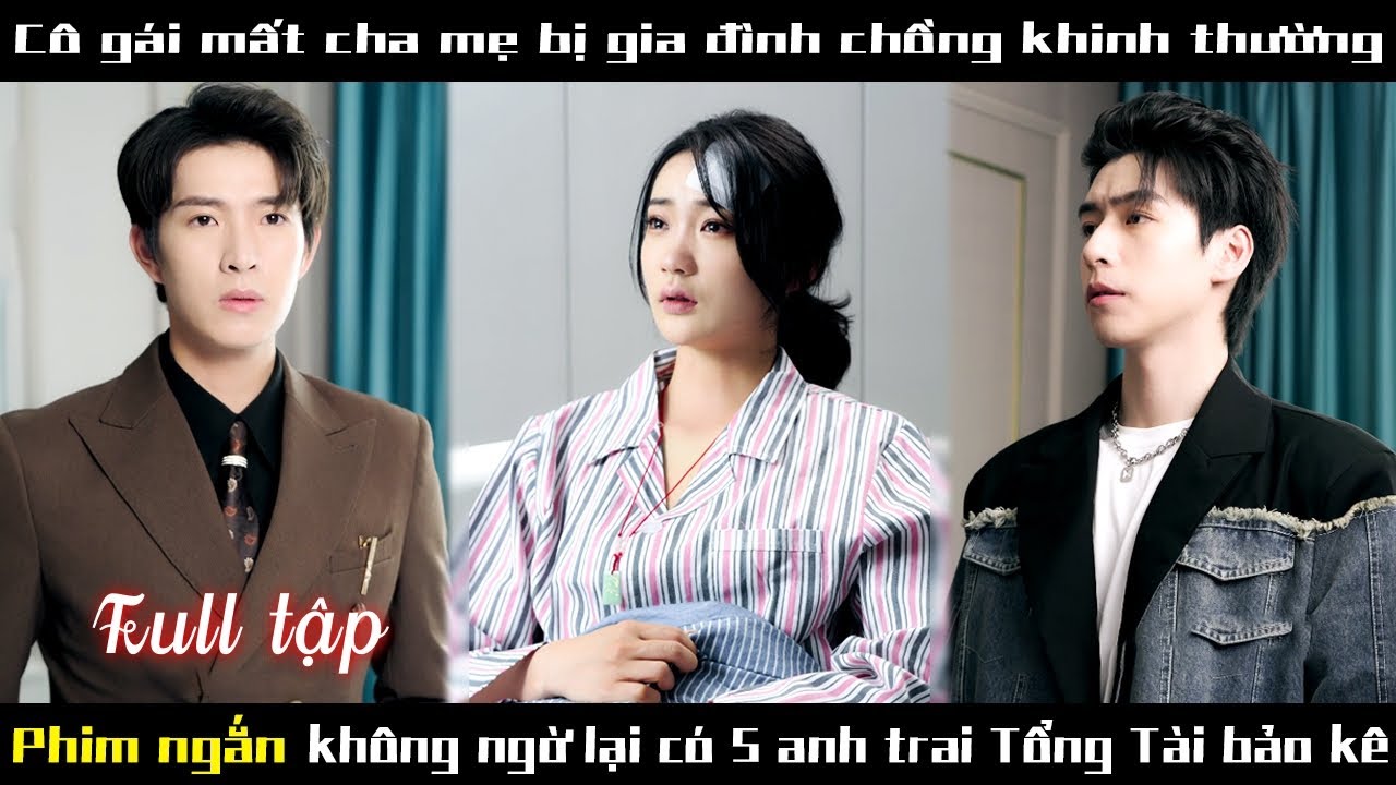 Cô gái lao công bị gia đình chồng khinh thường không ngờ lại có 5 anh trai bảo kê#kịch ngắn
