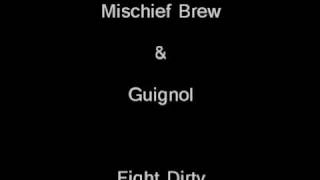 Mischief Brew & Guignol - Fight Dirty chords