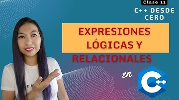 11. Expresiones lógicas y relacionales (Uso en if-else y ciclos)