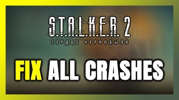 FIX S.T.A.L.K.E.R. 2: Heart of Chornobyl Crashing, Freezing, Not Launching, Stuck & Black Screen