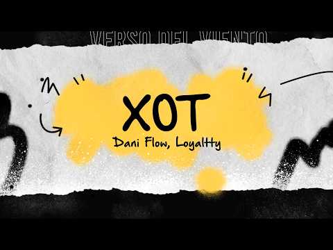 Dani Flow, Loyaltty - XOT (Letra/Lyrics)