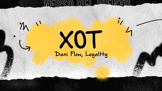 Dani Flow, Loyaltty - XOT (Letra/Lyrics)