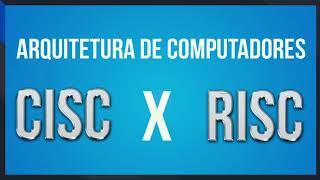 ARQUITETURAS RISC E CISC: DEFINIÇÃO, APLICAÇÃO E PRINCIPAIS DIFERENÇAS