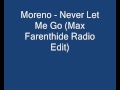 Moreno  never let me go max farenthide radio edit