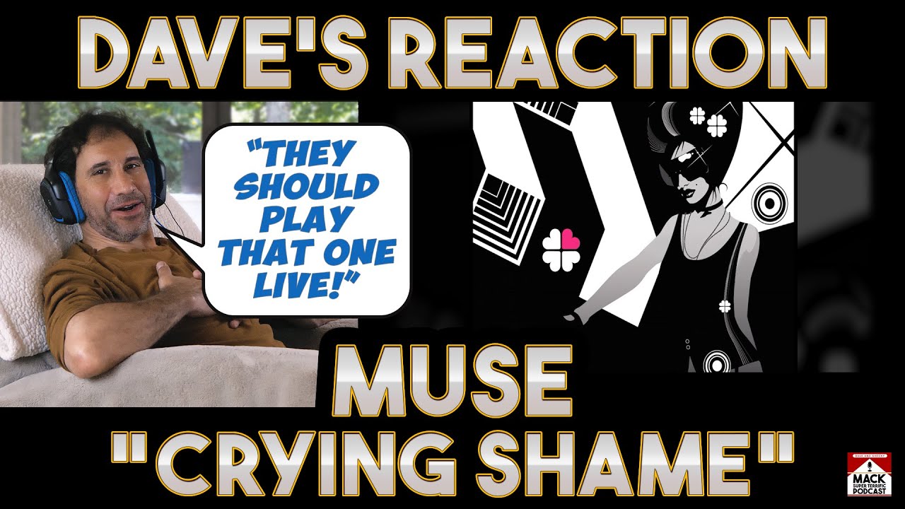 Dave's Reaction: Muse — Crying Shame