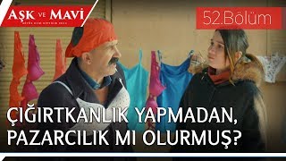 Aşk Ve Mavi 52.Bölüm - Cemal Pazarda Satış Yaparsa