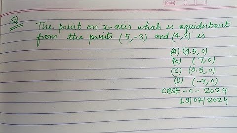 The point on x -axis which is equidistant from the points (5,-3) and (4,2)... | cbse class 10 maths