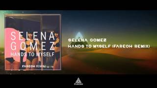Hands To Myself (Fareoh Remix) - Selena Gomez