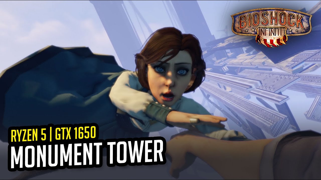 Monument Tower - BIOSHOCK INFINITE (RYZEN 5 4600G | GTX 1650) - YouTube