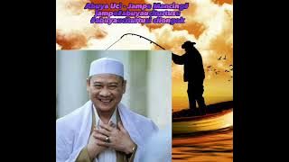 Dakwah abuya uci turtusi jampe ker nu sok mancing#