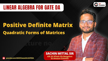 Lecture 24: Positive Definite Matrix And Quadratic Forms of Matrices|GATE DA Linear Algebra Module-2