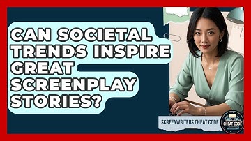 Can Societal Trends Inspire Great Screenplay Stories? - Screenwriter