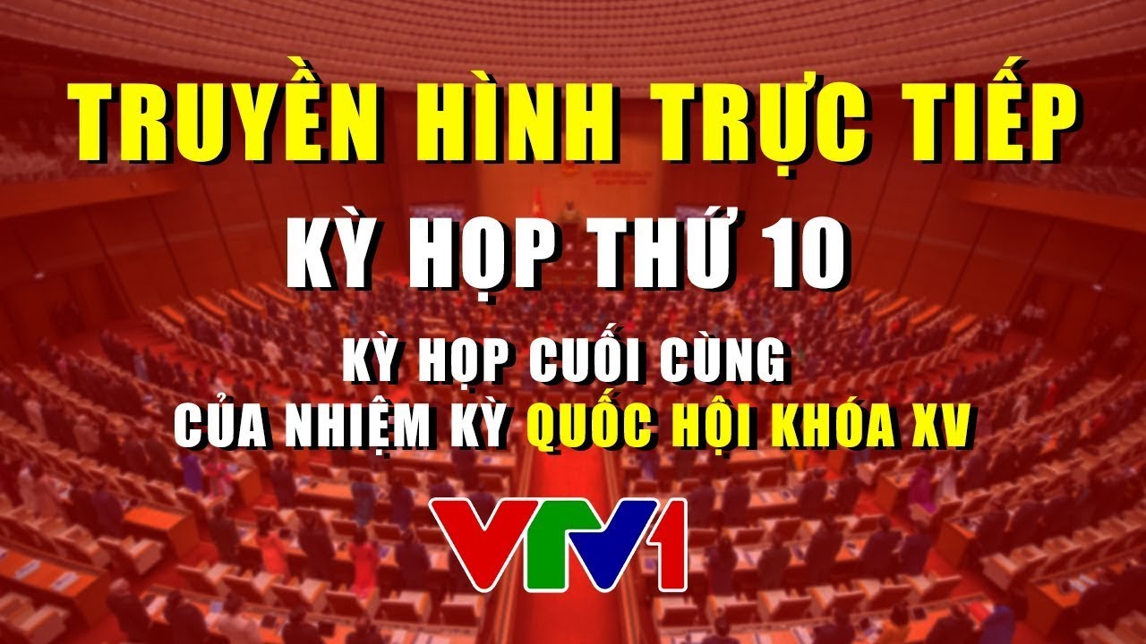 🔴 TRỰC TIẾP | Quốc hội nghe các báo cáo tổng kết nhiệm kỳ tại Kỳ họp thứ 10 Quốc hội khoá XV