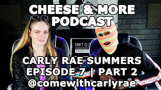 Cheese and More Podcast:  Episode 7 | Part 2 with Carly Rae Summers @comewithcarlyrae