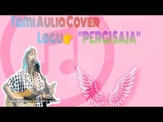 Tami Aulia Cover Lagu PERGI SAJA GEISHA class=