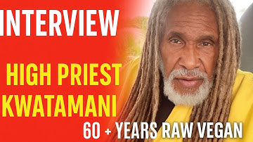 60 Plus Years Raw Vegan: Wisdom from High Priest Kwatamani