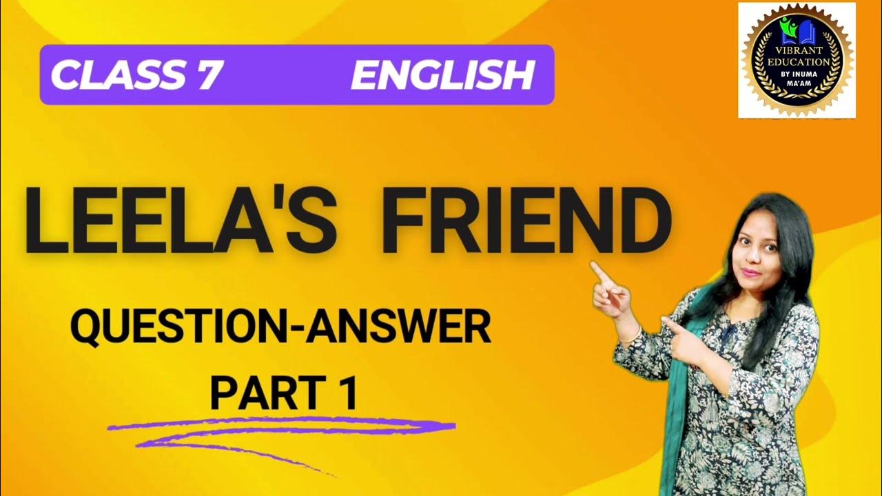 Leela s Friend Question Answer Class 7 English Lesson leela-s-friend-question-answer-class-7-english-lesson