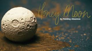 Holding Absence - Honey Moon